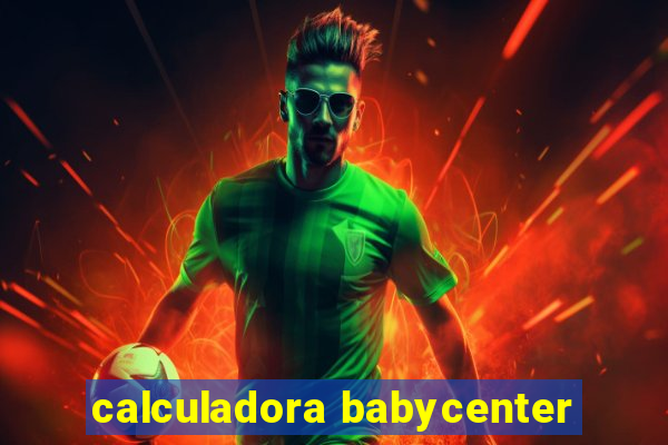 calculadora babycenter